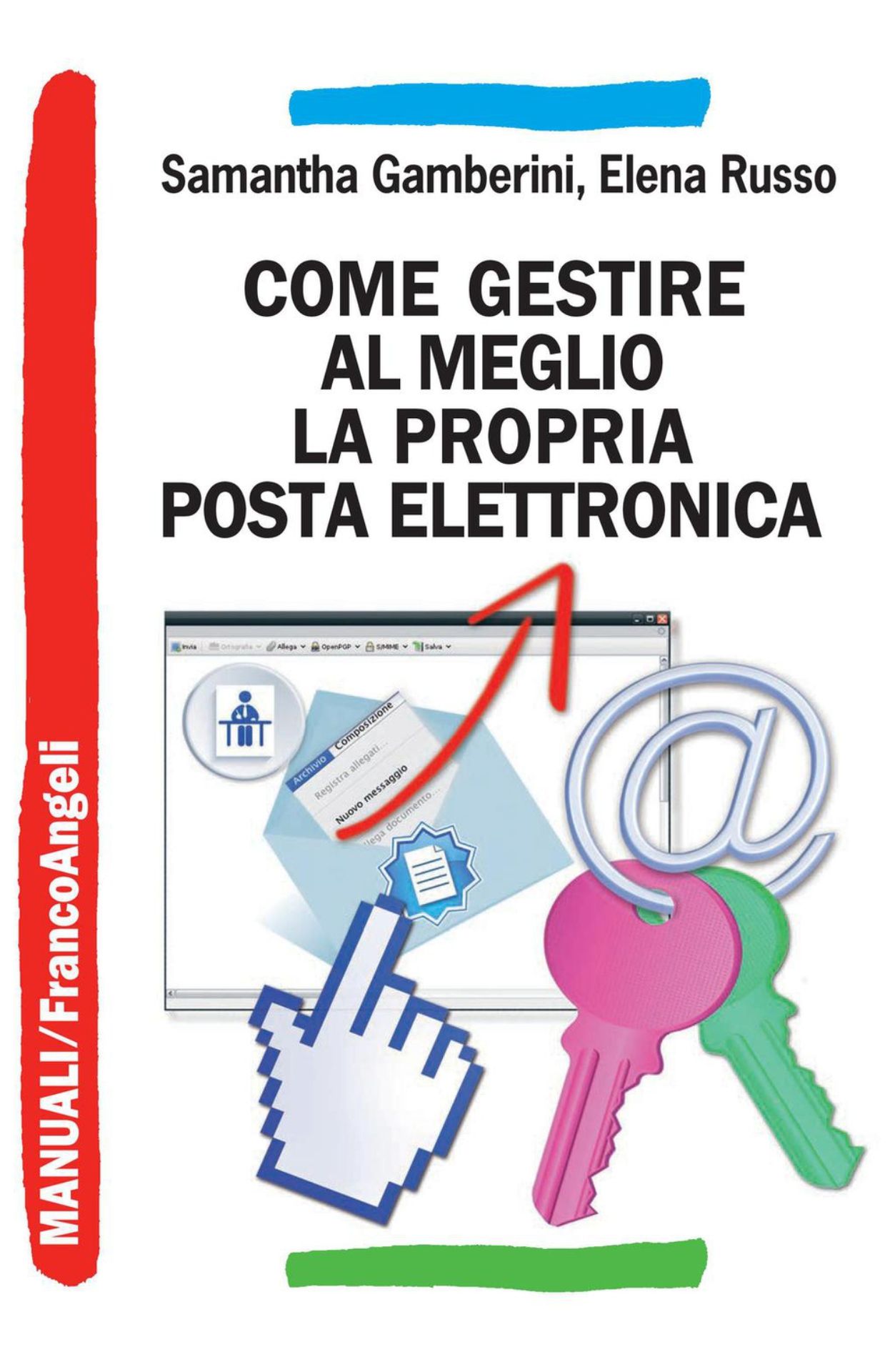COPERTINA COME GESTIRE AL MEGLIO LA PROPRIA POSTA ELETTRONICA COPERTINA LIBRO COME GESTIRE AL MEGLIO LA PROPRIA POSTA ELETTRONICA DI SAMANTHA GAMBERINI